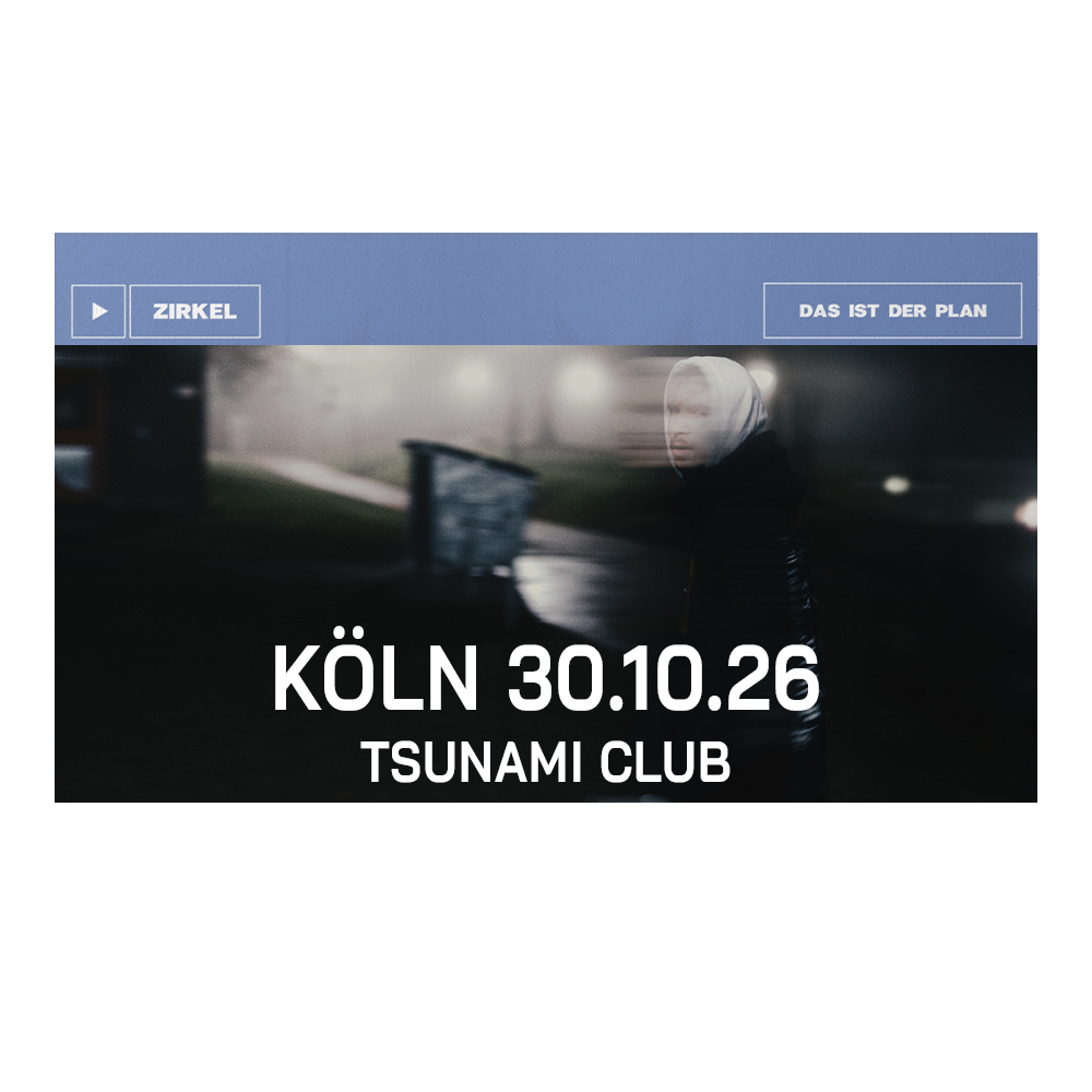 ZIRKEL 30.10.2026 Köln, Tsunami Club