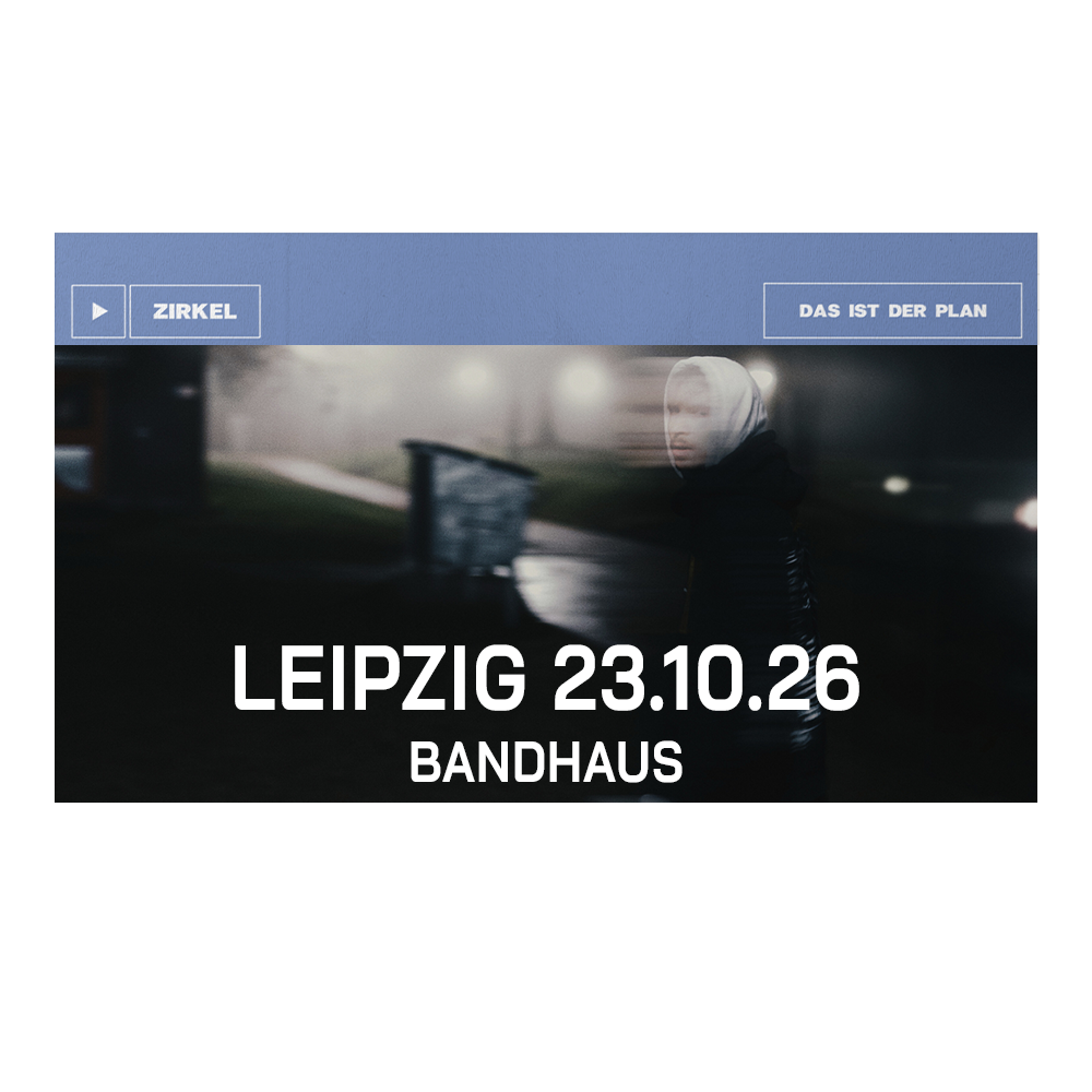 ZIRKEL 23.10.2026 Leipzig, Bandhaus